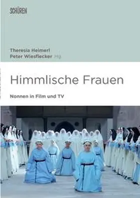 Heimerl / Wiesflecker |  Himmlische Frauen. Nonnen in Film und TV. | Buch |  Sack Fachmedien