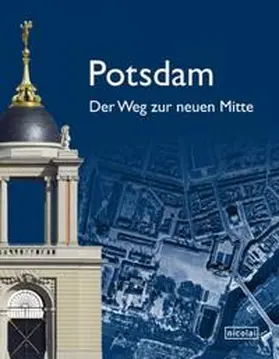 Sanierungsträger Potsdam GmbH |  Potsdam. Der Weg zur neuen Mitte | Buch |  Sack Fachmedien
