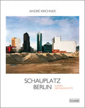  Schauplatz Berlin. Der Aufbau der neuen Mitte | Buch |  Sack Fachmedien