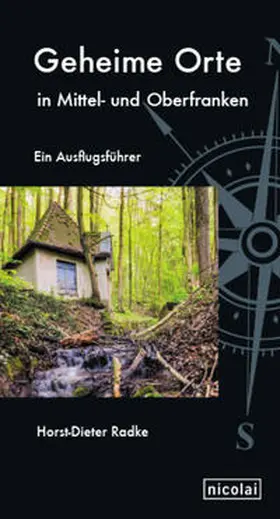 Radke |  Geheime Orte in Mittel- und Oberfranken | Buch |  Sack Fachmedien