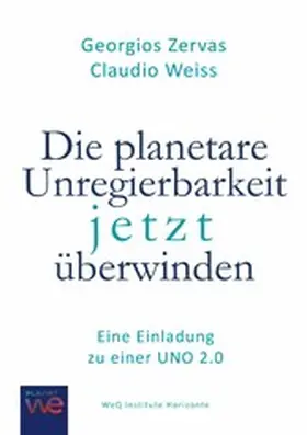 Zervas / Weiss |  Die planetare Unregierbarkeit jetzt überwinden | eBook | Sack Fachmedien