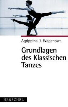 Waganowa | Grundlagen des klassischen Tanzes | Buch | 978-3-89487-418-6 | sack.de