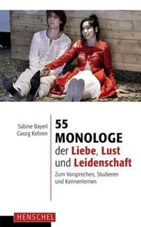 Bayerl / Kehren |  55 Monologe der Liebe, Lust und Leidenschaft | Buch |  Sack Fachmedien
