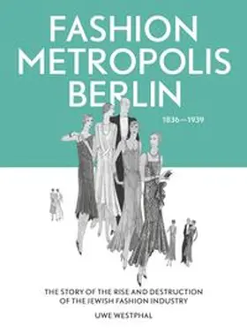 Westphal |  Fashion Metropolis Berlin 1836 - 1939 | Buch |  Sack Fachmedien