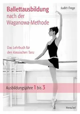 Frege |  Ballettausbildung nach der Waganowa-Methode | eBook | Sack Fachmedien