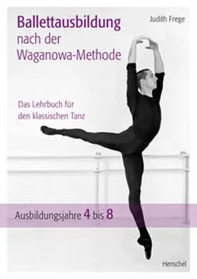 Frege | Ballettausbildung nach der Waganowa-Methode | Buch | 978-3-89487-844-3 | www.sack.de