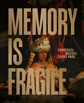 Macras |  Memory is fragile - Constanza Macras | Dorky Park | Buch |  Sack Fachmedien