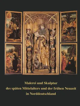 Krohm / Albrecht / Weniger |  Malerei und Skulptur des späten Mittelalters und der frühen Neuzeit in Norddeutschland | Buch |  Sack Fachmedien