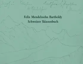 Klein |  Felix Mendelssohn Bartholdy. Schweizer Skizzenbuch | Buch |  Sack Fachmedien