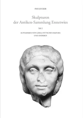 Jucker / Brodbeck-Jucker |  Skulpturen der Antiken-Sammlung Ennetwies | Buch |  Sack Fachmedien