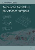 Kissas |  Archaische Architektur der Athener Akropolis | Buch |  Sack Fachmedien