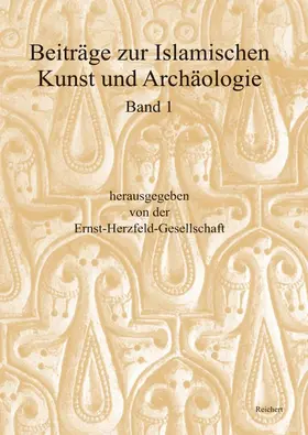 Ernst-Herzfeld-Gesellschaft e.V. |  Beiträge zur Islamischen Kunst und Archäologie | Buch |  Sack Fachmedien