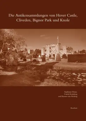Dimas / Reinsberg / von Hesberg |  Die Antikensammlungen von Hever Castle, Cliveden, Bignor Park und Knole | Buch |  Sack Fachmedien