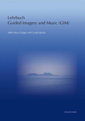 Maack / Geiger |  Lehrbuch Guided Imagery and Music (GIM) | Buch |  Sack Fachmedien
