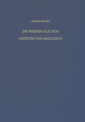 Sievers |  Die Waffen aus dem Oppidum von Manching | Buch |  Sack Fachmedien