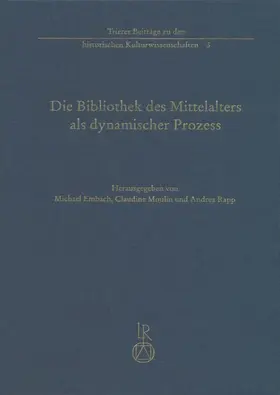 Embach / Moulin / Rapp |  Die Bibliothek des Mittelalters als dynamischer Prozess | Buch |  Sack Fachmedien