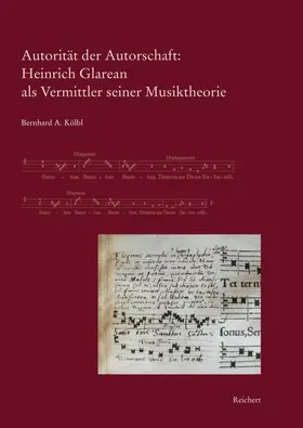 Kölbl |  Autorität der Autorschaft: Heinrich Glarean als Vermittler seiner Musiktheorie | Buch |  Sack Fachmedien