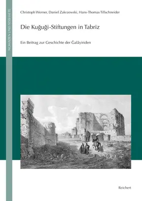 Werner / Zakrzewski / Tillschneider |  Die Kujuji-Stiftungen in Tabriz | Buch |  Sack Fachmedien