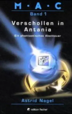 Nagel |  M.A.C 01. Verschollen in Antania | Buch |  Sack Fachmedien