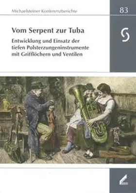 Philipsen / Lustig / Omonsky |  Vom Serpent zur Tuba : Entwicklung und Einsatz der tiefen Polsterzungeninstrumente mit Grifflöchern und Ventilen | Buch |  Sack Fachmedien