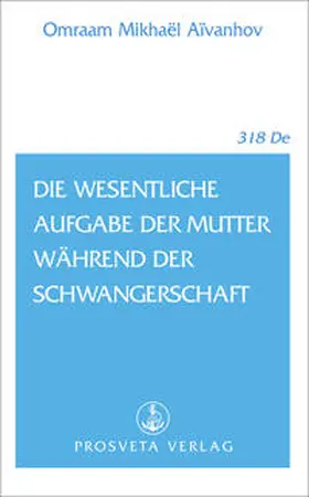 Aivanhov |  Die wesentliche Aufgabe der Mutter während der Schwangerschaft | Buch |  Sack Fachmedien