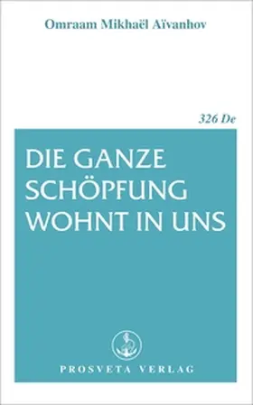 Aïvanhov |  Die ganze Schöpfung wohnt in uns | Buch |  Sack Fachmedien
