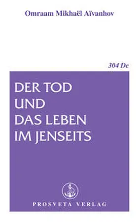 Aïvanhov |  Der Tod und das Leben im Jenseits | eBook | Sack Fachmedien