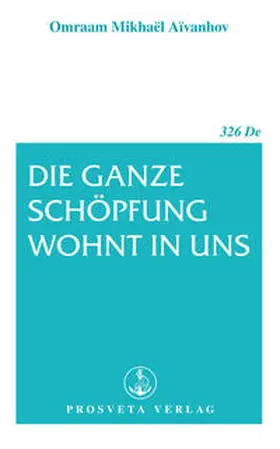 Aïvanhov |  Die ganze Schöpfung wohnt in uns | eBook | Sack Fachmedien
