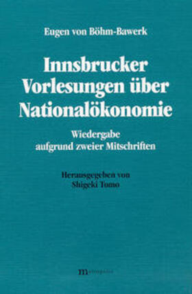 Böhm-Bawerk / Tomo | Innsbrucker Vorlesungen über Nationalökonomie | Buch | 978-3-89518-159-7 | sack.de
