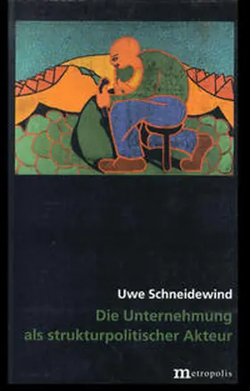 Schneidewind |  Die Unternehmung als strukturpolitischer Akteur | Buch |  Sack Fachmedien