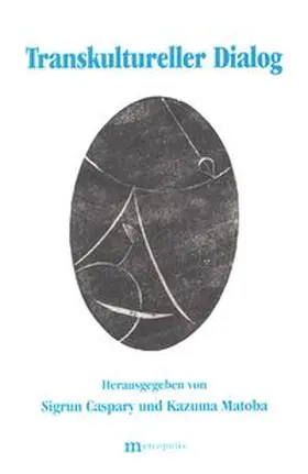 Caspary / Matoba |  Transkultureller Dialog | Buch |  Sack Fachmedien