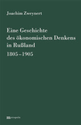 Zweynert | Eine Geschichte des ökonomischen Denkens in Russland 1805-1905 | Buch | 978-3-89518-395-9 | sack.de