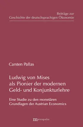 Pallas |  Ludwig von Mises als Pionier der modernen Geld- und Konjunkturlehre | Buch |  Sack Fachmedien