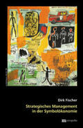 Fischer |  Strategisches Management in der Symbolökonomie | Buch |  Sack Fachmedien