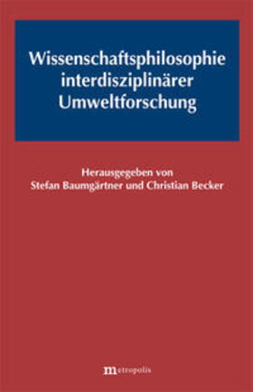 Baumgärtner / Becker |  Wissenschaftsphilosophie interdisziplinärer Umweltforschung | Buch |  Sack Fachmedien