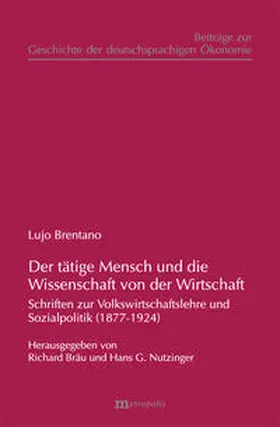 Brentano / Bräu / Nutzinger |  Der tätige Mensch und die Wissenschaft von der Wirtschaft | Buch |  Sack Fachmedien