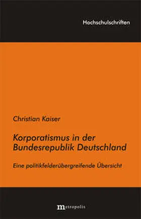 Kaiser |  Korporatismus in der Bundesrepublik Deutschland | Buch |  Sack Fachmedien