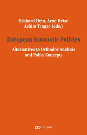 Hein / Heise / Truger | European Economic Policies – Alternatives to Orthodox Analysis and Policy Concepts | Buch | 978-3-89518-560-1 | sack.de
