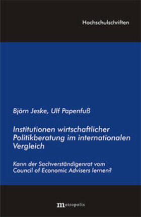 Jeske / Papenfuß | Institutionen wirtschaftswissenschaftlicher Politikberatung im internationalen Vergleich | Buch | 978-3-89518-585-4 | sack.de