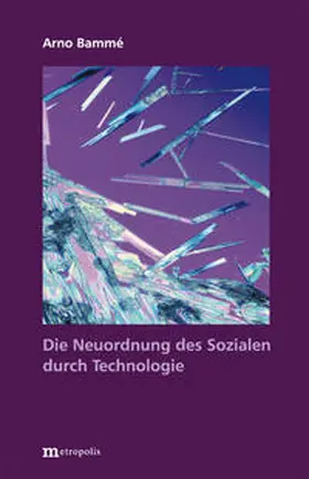 Bammé |  Die Neuordnung des Sozialen durch Technologie | Buch |  Sack Fachmedien