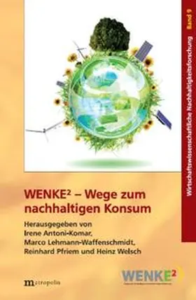 Antoni-Komar / Lehmann-Waffenschmidt / Pfriem |  WENKE2 - Wege zum nachhaltigen Konsum | Buch |  Sack Fachmedien
