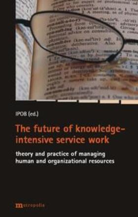 Mohe / Birkner / Dorniok | The future of knowledge-intensive service work | Buch | 978-3-89518-822-0 | sack.de