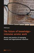 Mohe / Birkner / Dorniok |  The future of knowledge-intensive service work | Buch |  Sack Fachmedien