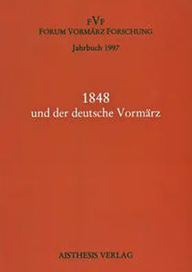 Briese / Calvié / Fellrath |  Jahrbuch Forum Vormärz Forschung / 1848 und der deutsche Vormärz | Buch |  Sack Fachmedien