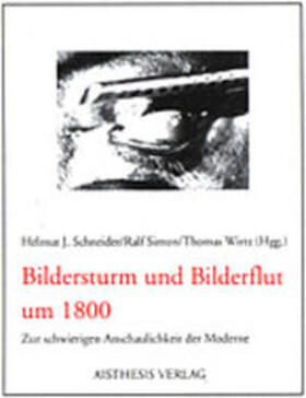 Schneider / Simon / Wirtz | Bildersturm und Bilderflut um 1800 | Buch | 978-3-89528-269-0 | sack.de