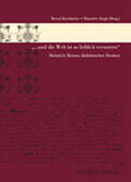 Kortländer / Singh |  "... und die Welt ist so lieblich verworren" Heinrich Heines dialektisches Denken | Buch |  Sack Fachmedien