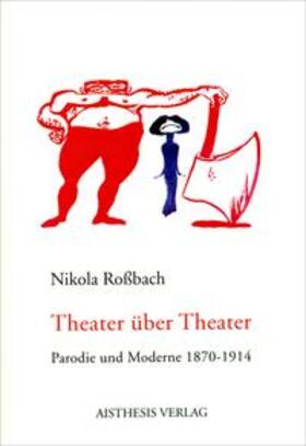 Rossbach / Roßbach | Theater über Theater | Buch | 978-3-89528-543-1 | sack.de