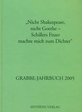 Roessler / Schütze / Broer |  Grabbe-Jahrbuch / "Nicht Shakespeare, nicht Goethe - Schillers Feuer machte mich zum Dichter" | Buch |  Sack Fachmedien