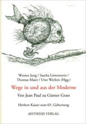 Jung / Löwenstein / Maier | Wege in und aus der Moderne. Von Jean Paul zu Günter Grass | Buch | 978-3-89528-576-9 | sack.de