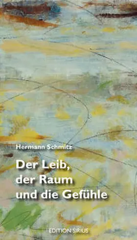 Schmitz |  Der Leib, der Raum und die Gefühle | Buch |  Sack Fachmedien